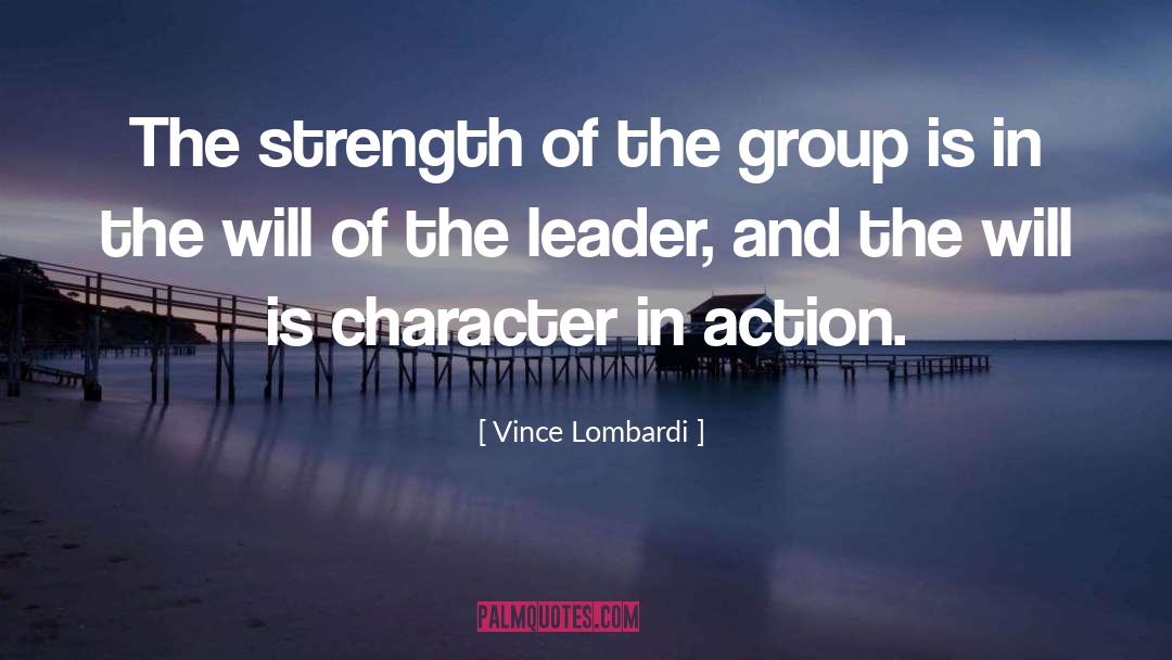 Leadership Character quotes by Vince Lombardi