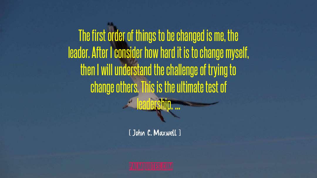 Leadership Characteristic quotes by John C. Maxwell