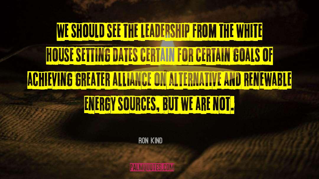 Leadership Characteristic quotes by Ron Kind