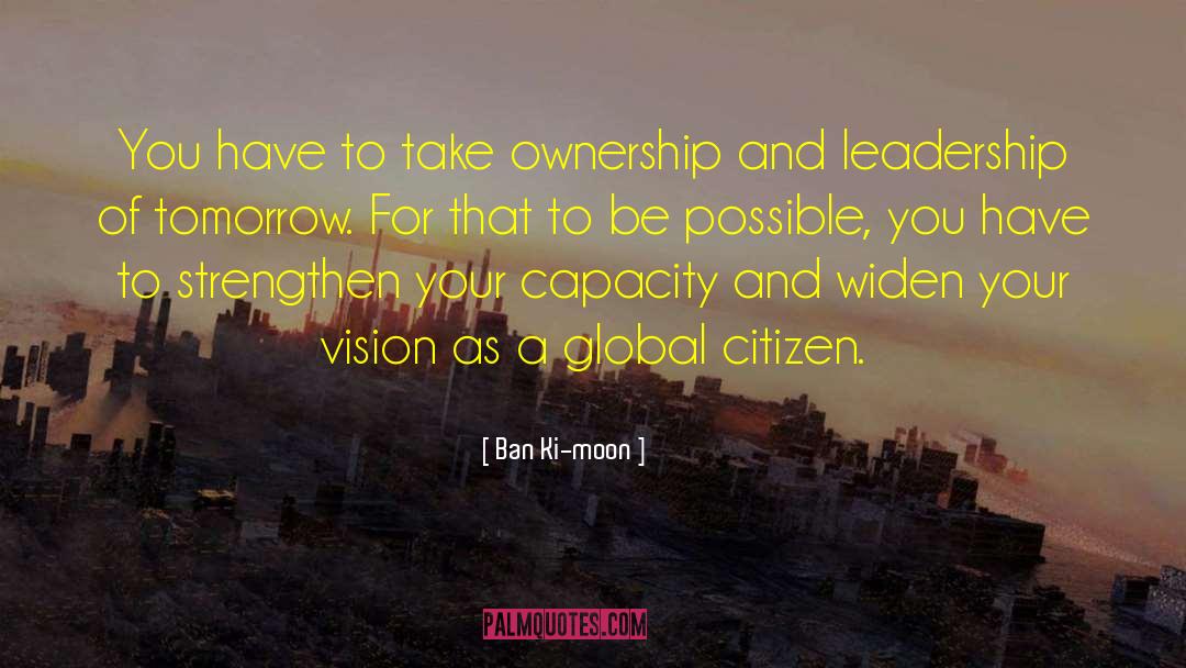 Leadership Characteristic quotes by Ban Ki-moon