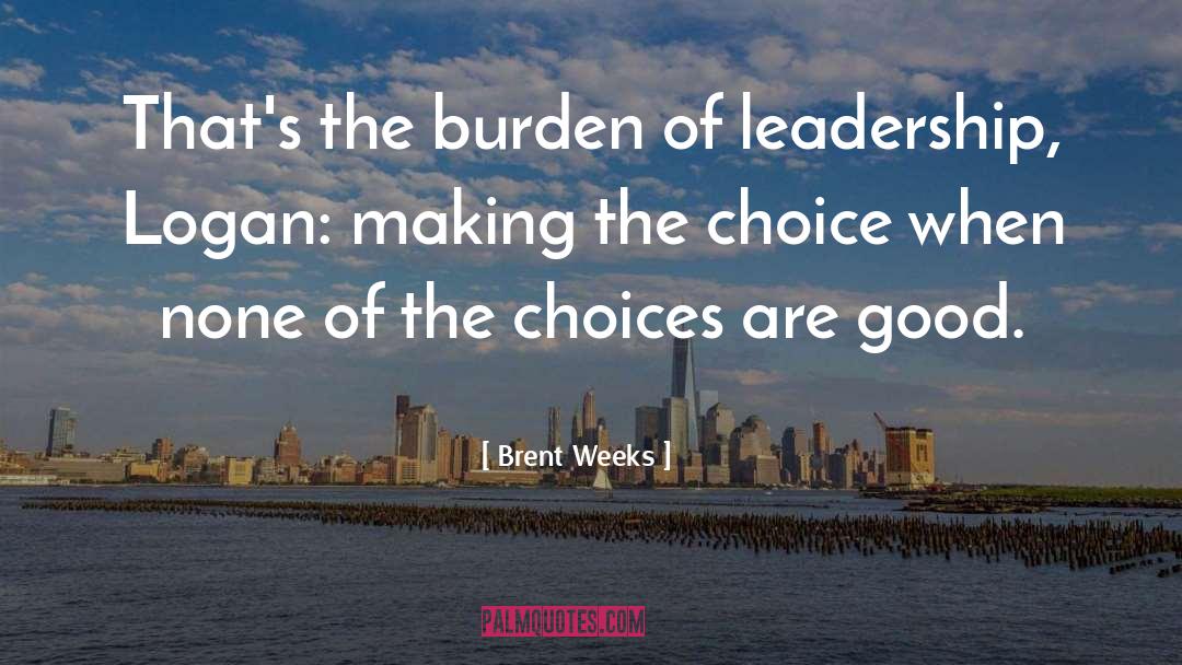 Leadership Characteristic quotes by Brent Weeks