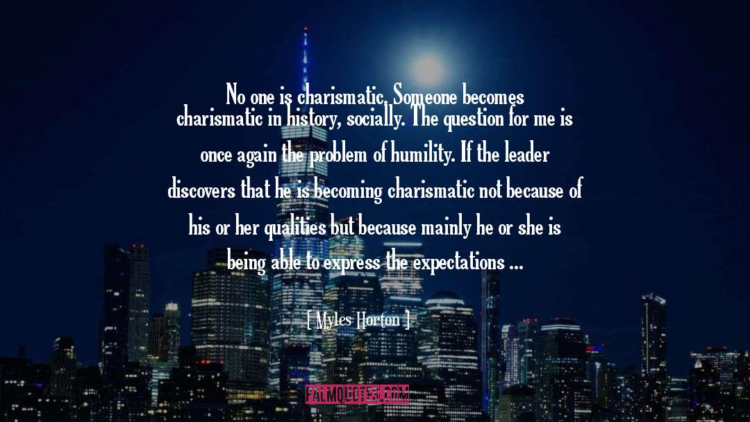Leadership Characteristic quotes by Myles Horton