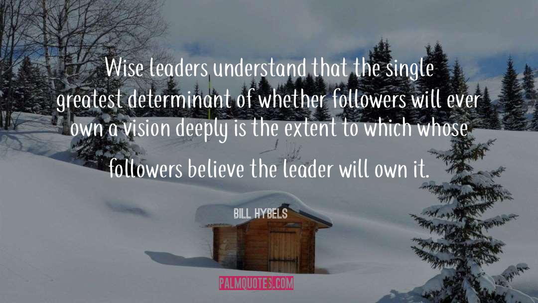 Leadership Characteristics quotes by Bill Hybels