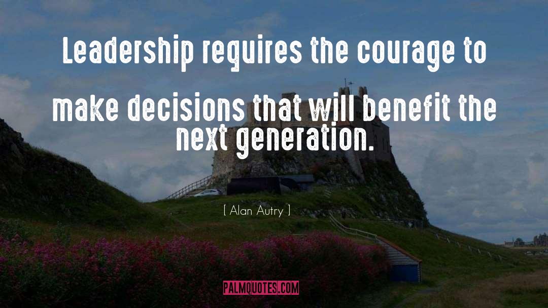 Leadership Courage quotes by Alan Autry