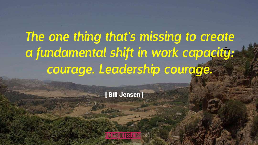 Leadership Courage quotes by Bill Jensen