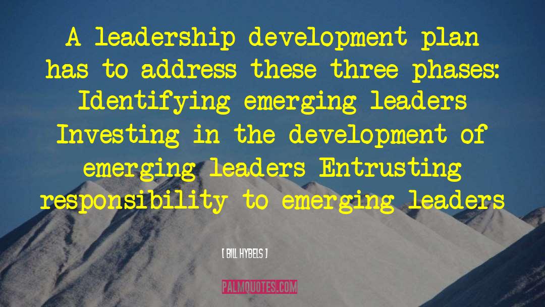 Leadership Development quotes by Bill Hybels