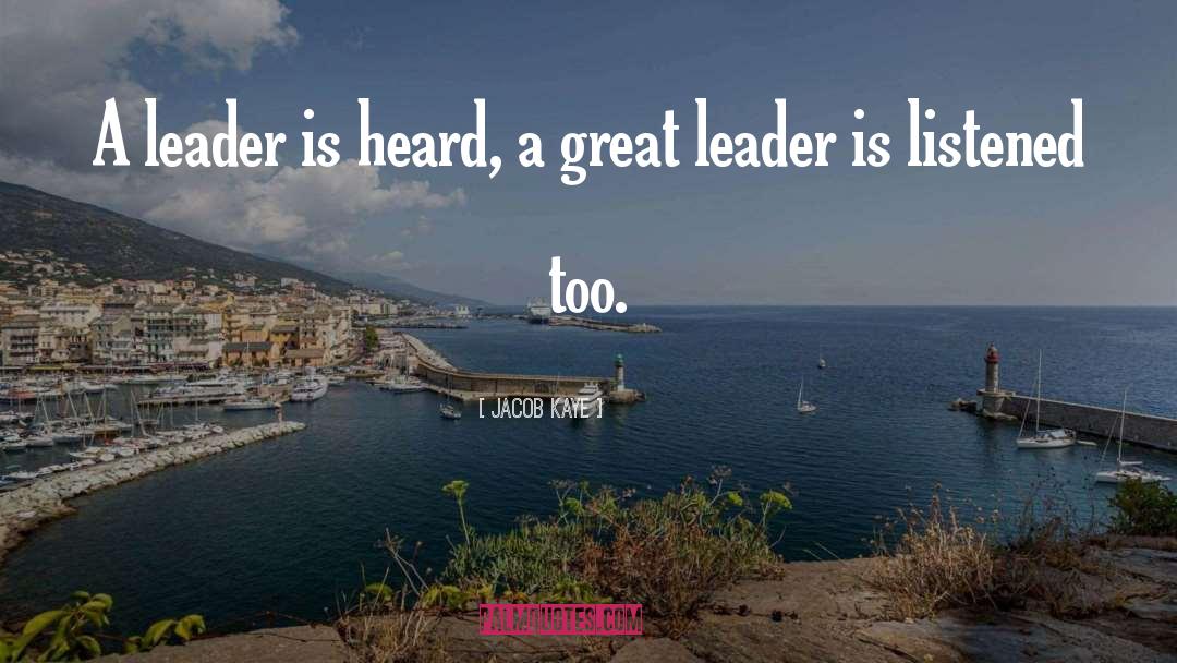 Leadership Life quotes by Jacob Kaye