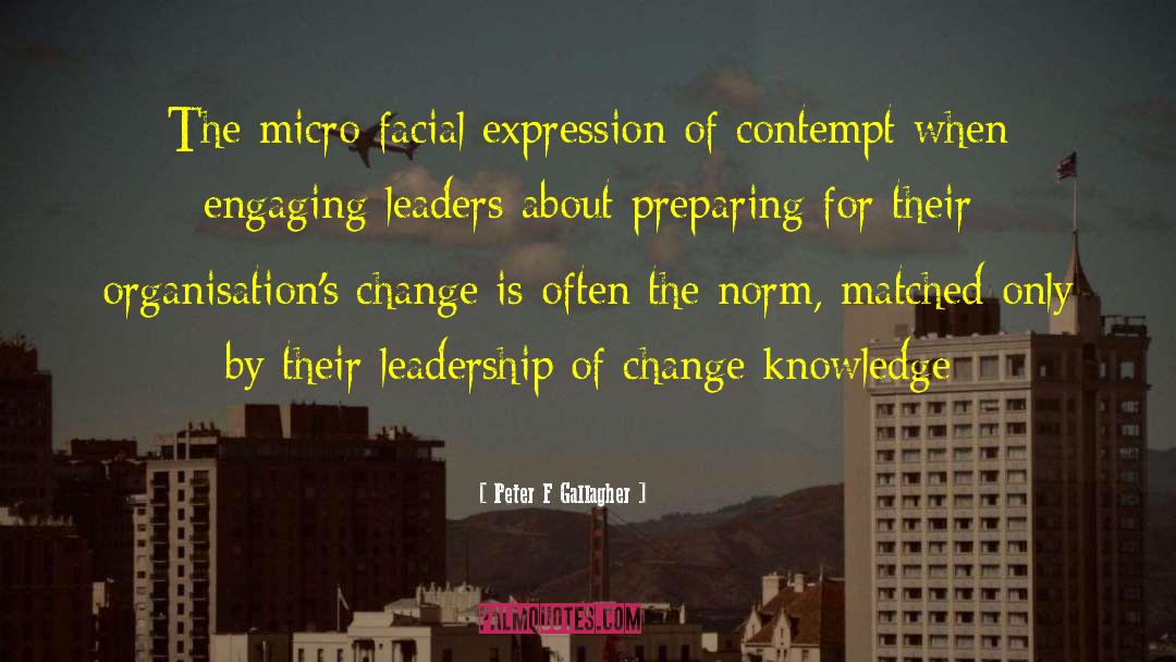 Leadership Of Change quotes by Peter F Gallagher