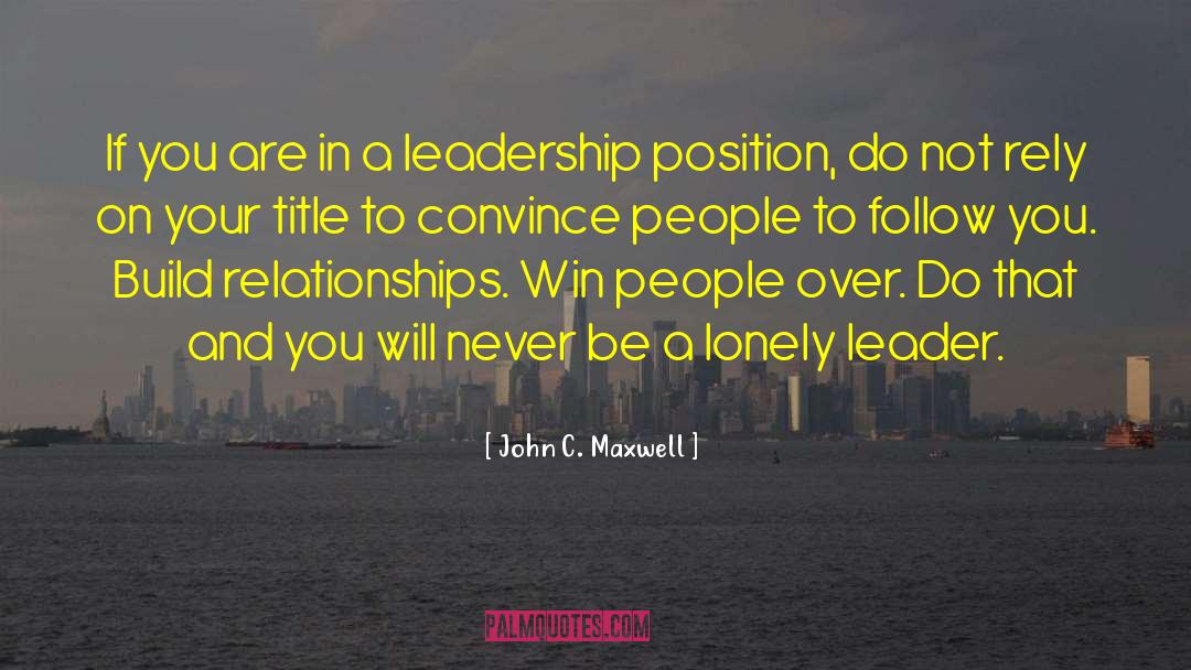 Leadership Position quotes by John C. Maxwell