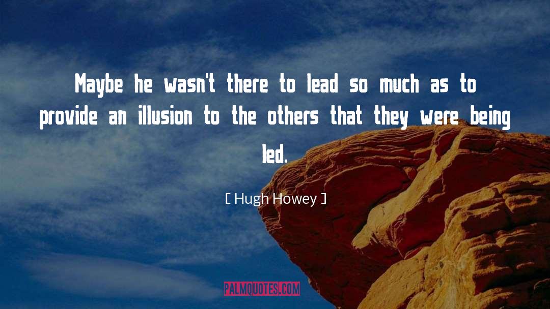 Leadership Presence quotes by Hugh Howey