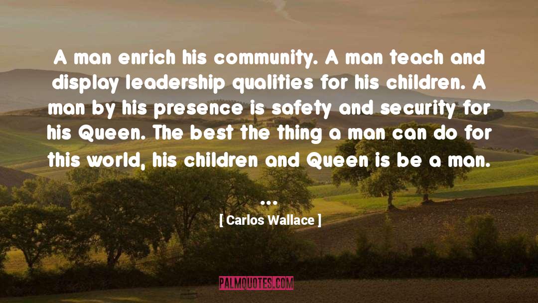 Leadership Qualities quotes by Carlos Wallace