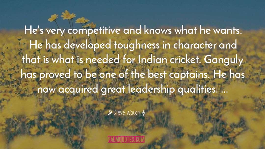 Leadership Qualities quotes by Steve Waugh