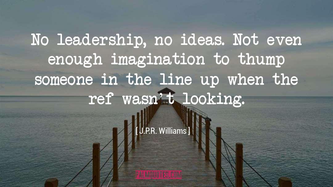 Leadership Quality quotes by J.P.R. Williams