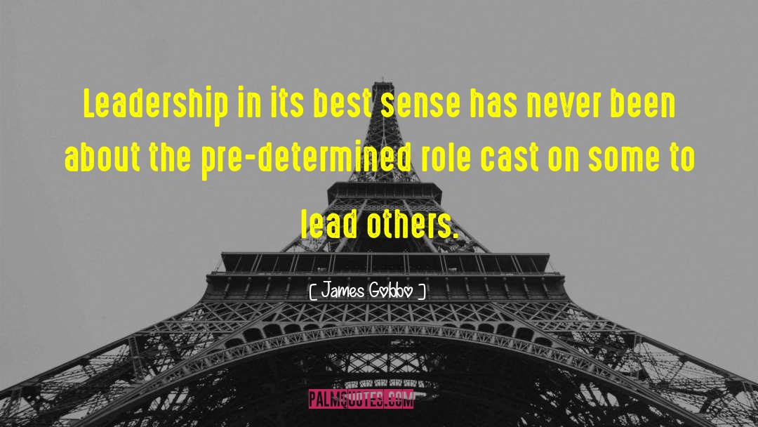 Leadership Roles quotes by James Gobbo