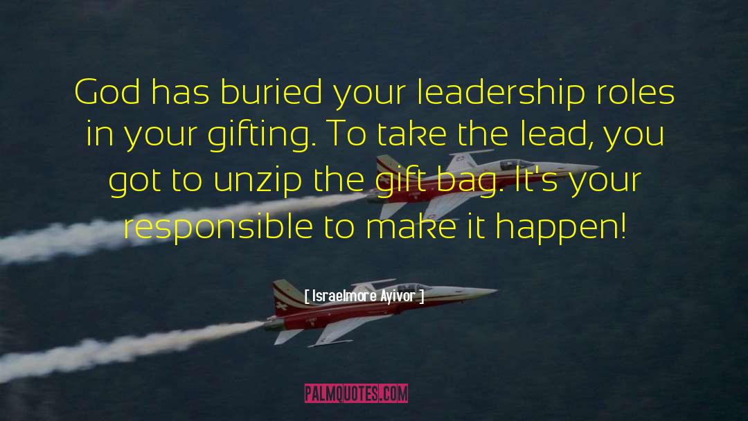 Leadership Roles quotes by Israelmore Ayivor