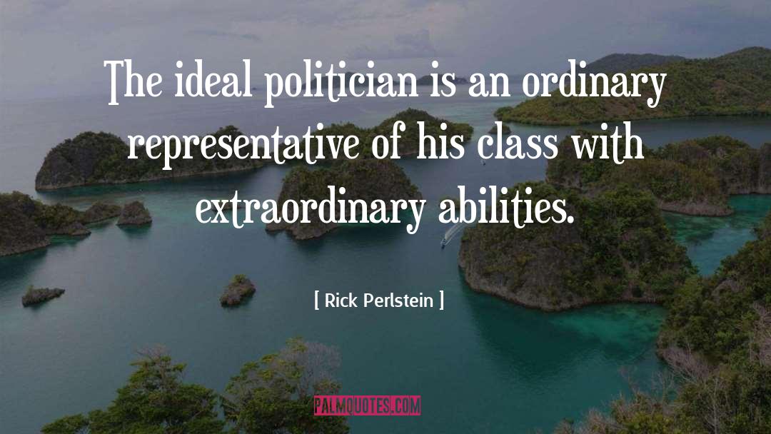 Leadership Speaker quotes by Rick Perlstein