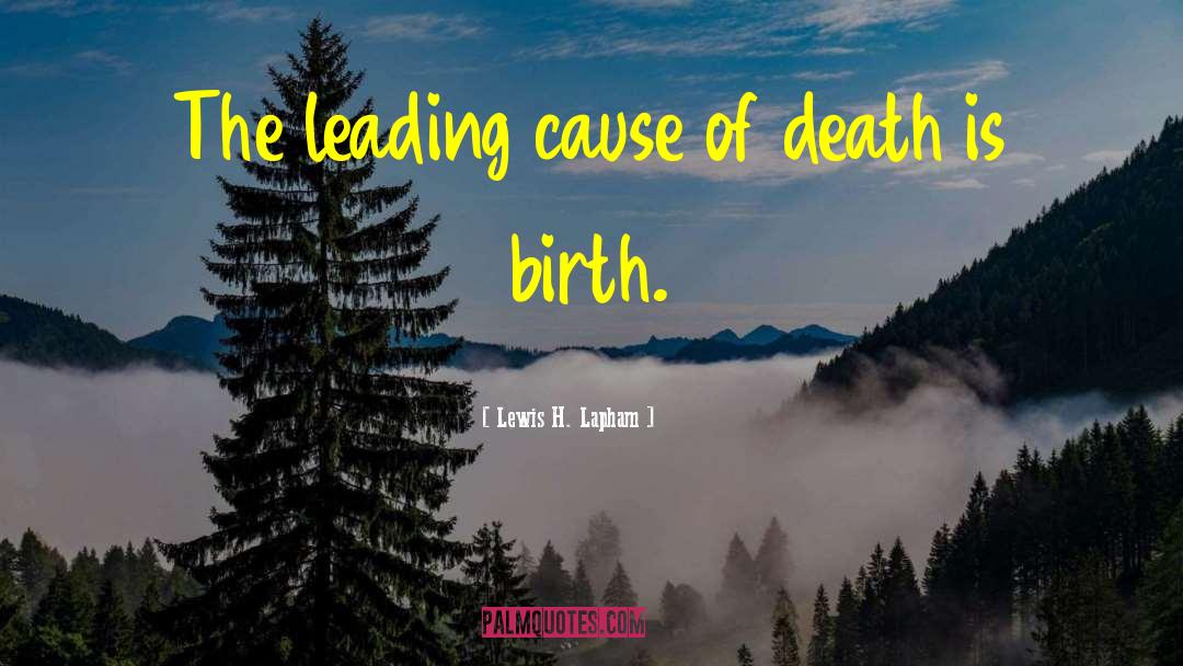 Leading Causes quotes by Lewis H. Lapham