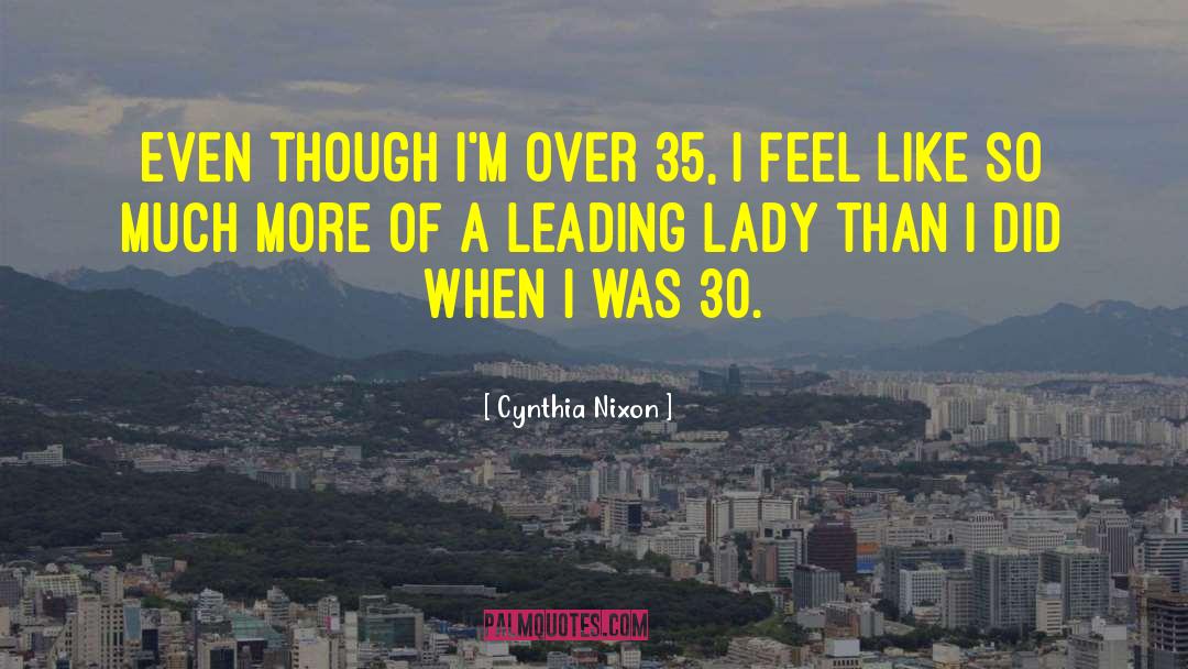 Leading Ladies quotes by Cynthia Nixon