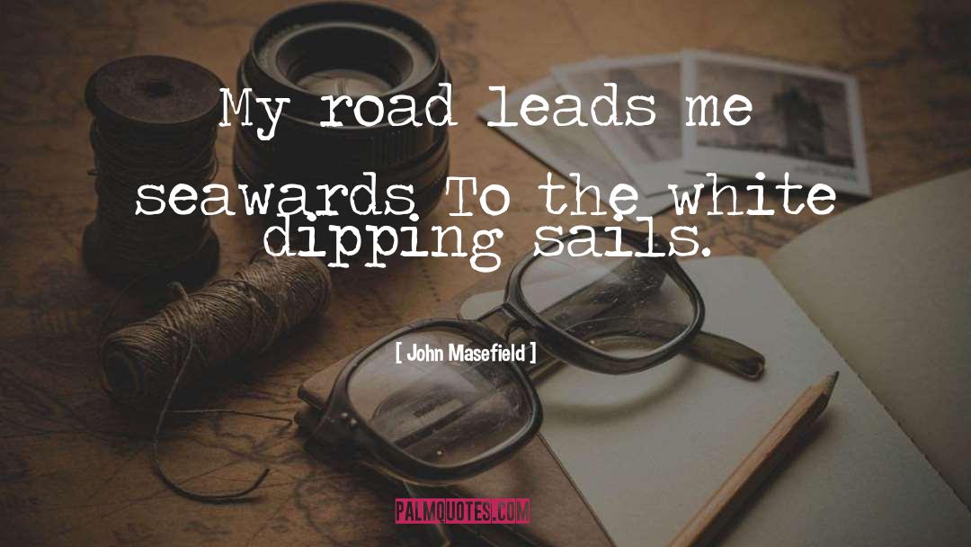 Leading Me quotes by John Masefield