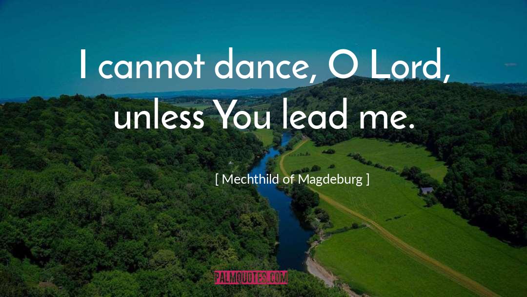 Leading Me quotes by Mechthild Of Magdeburg