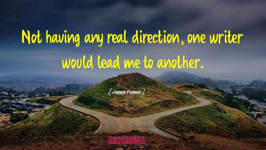 Leading Me quotes by James Franco