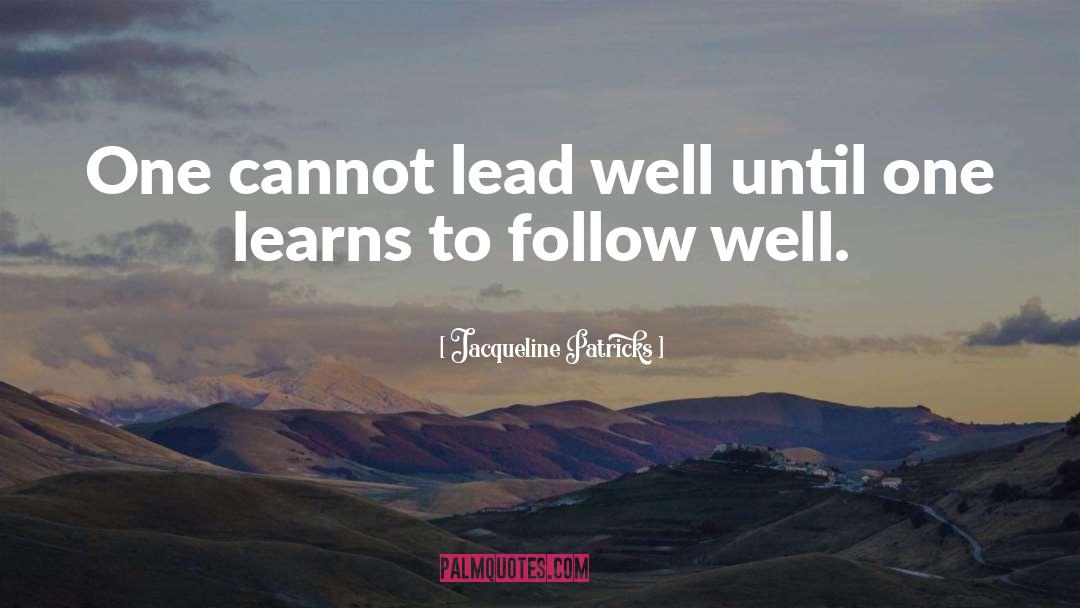 Leading Vs Following quotes by Jacqueline Patricks