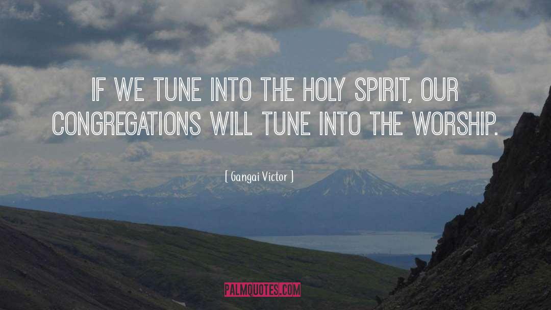 Leading Worship quotes by Gangai Victor