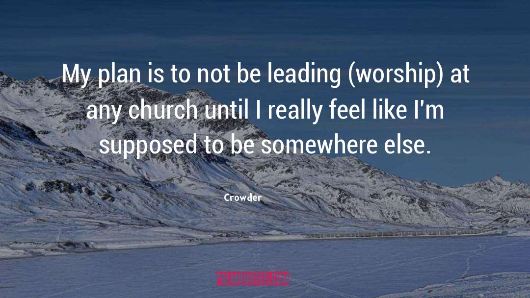 Leading Worship quotes by Crowder