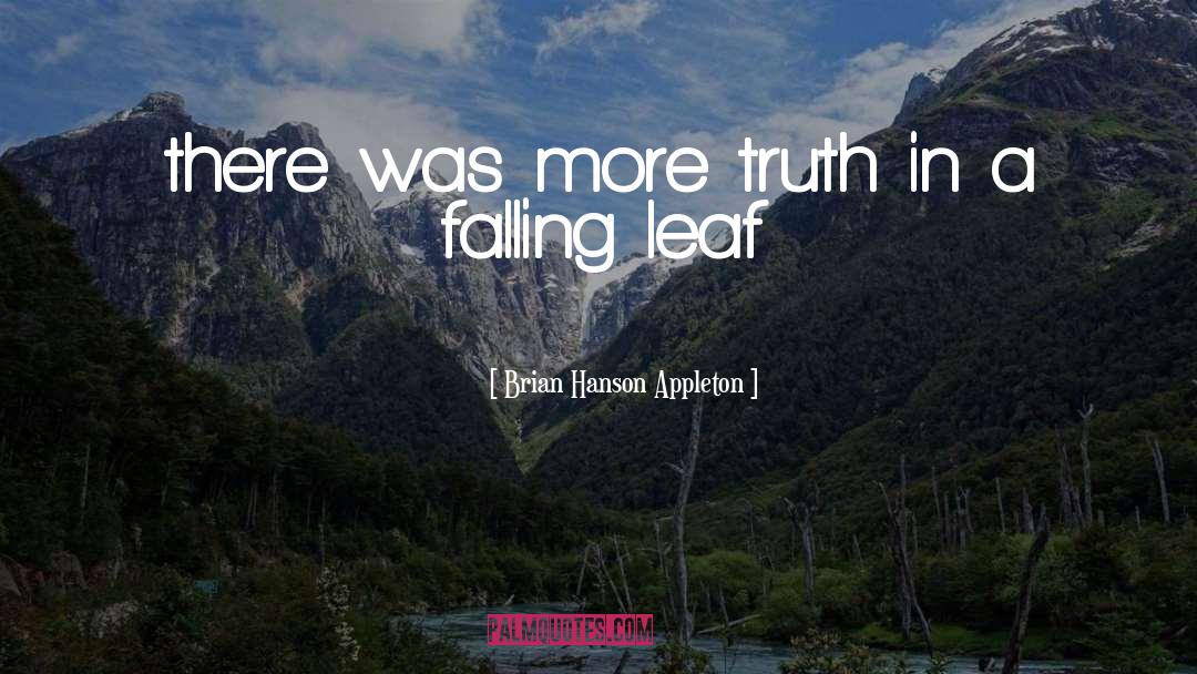 Leaf quotes by Brian Hanson Appleton