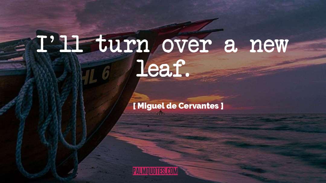 Leafs quotes by Miguel De Cervantes