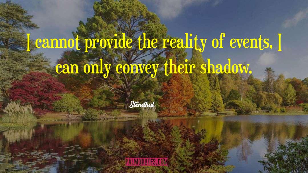 Leaguers Shadow quotes by Stendhal