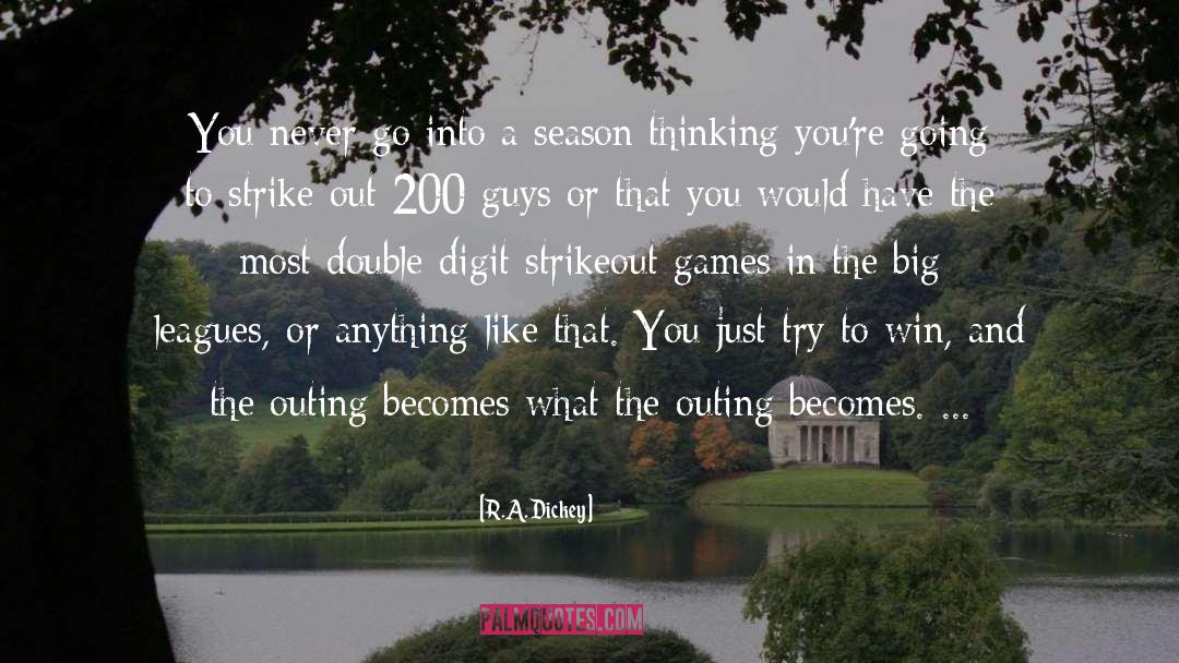 Leagues quotes by R.A. Dickey