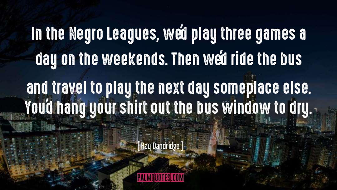 Leagues quotes by Ray Dandridge