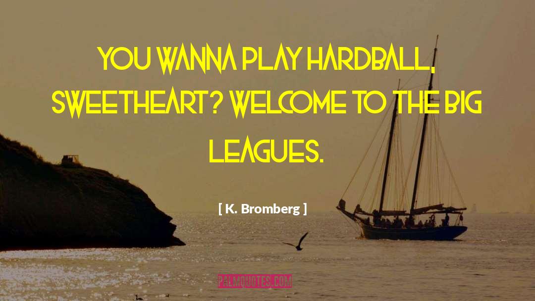 Leagues quotes by K. Bromberg