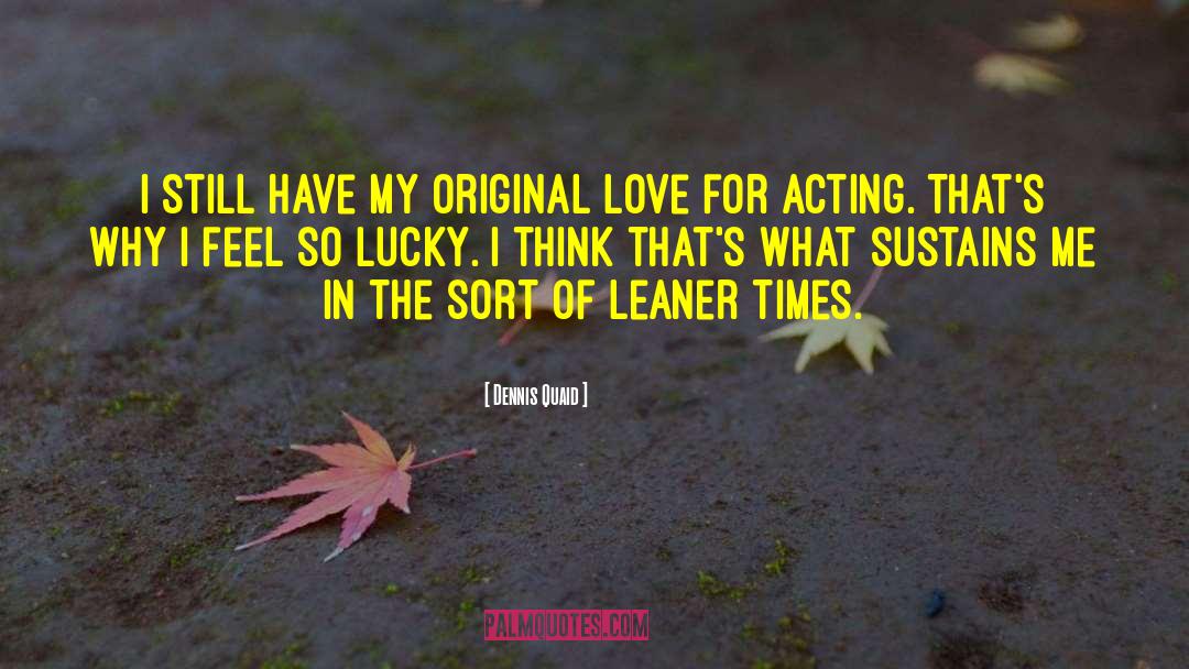 Leaner quotes by Dennis Quaid