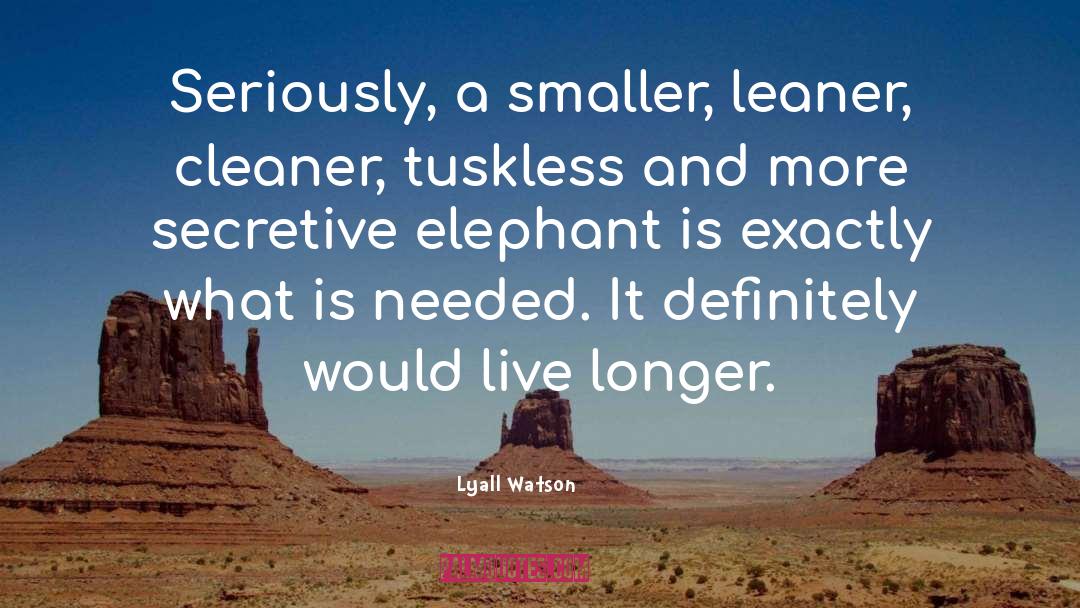 Leaner quotes by Lyall Watson