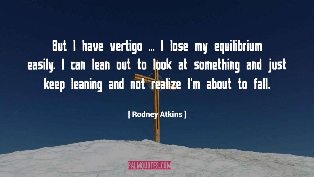 Leaning quotes by Rodney Atkins