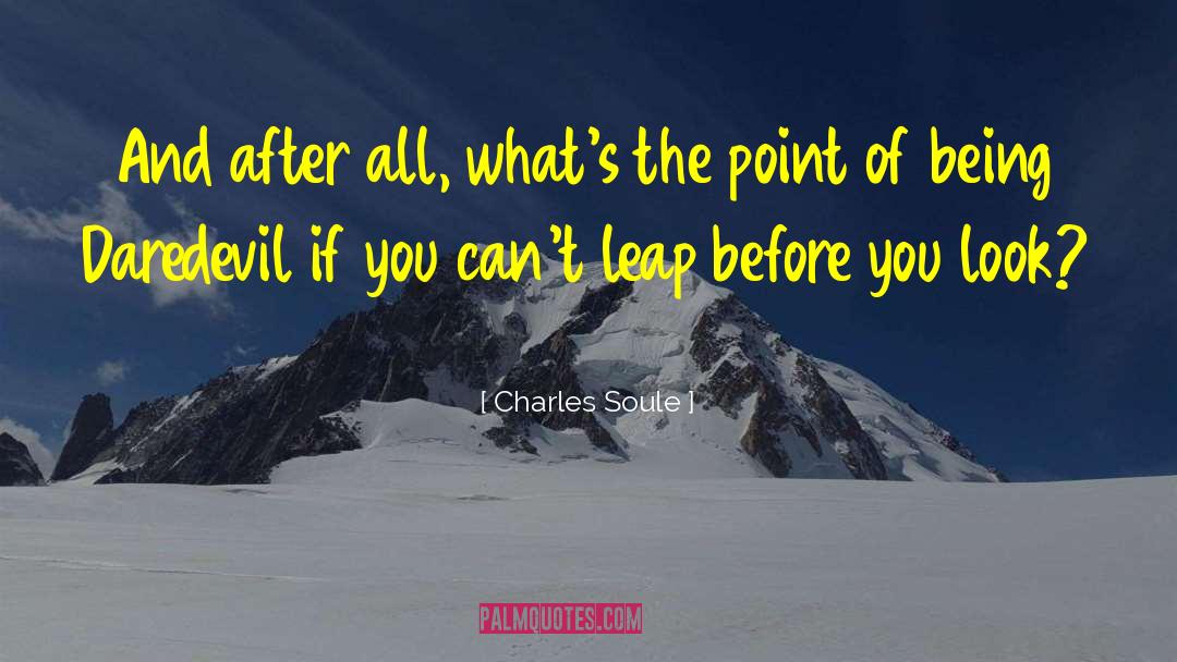 Leap Before You Look quotes by Charles Soule