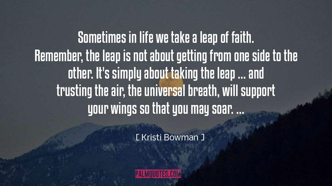 Leap Of Faith quotes by Kristi Bowman