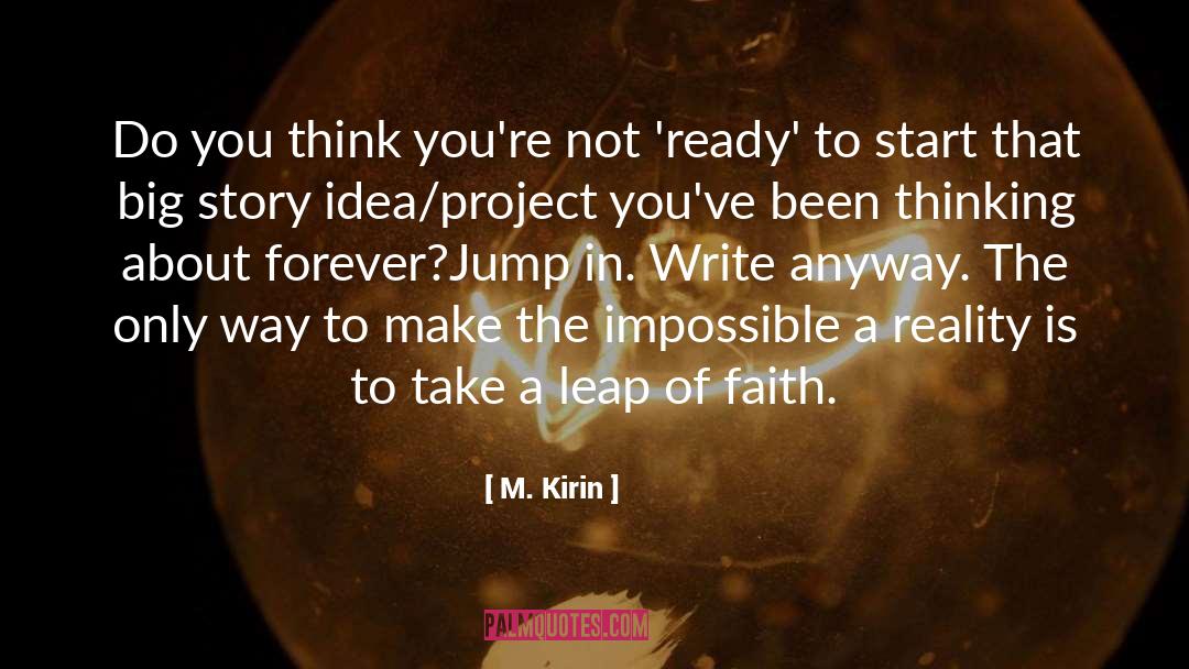 Leap Of Faith quotes by M. Kirin