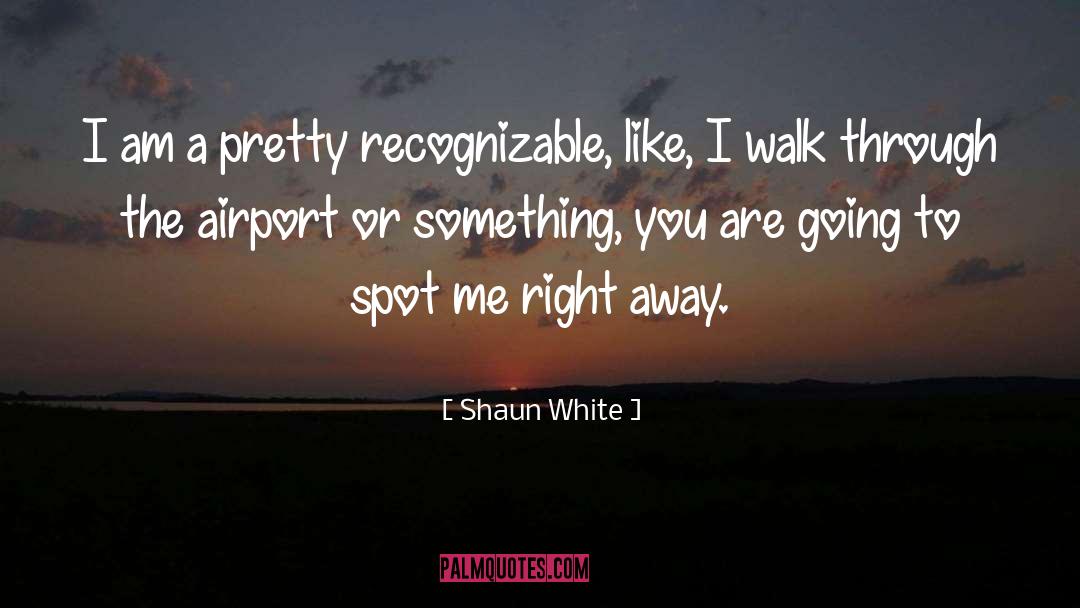 Learmonth Airport quotes by Shaun White