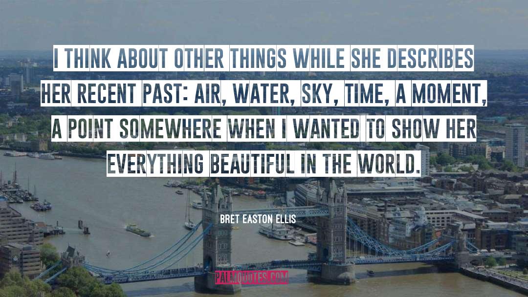 Learn About The World quotes by Bret Easton Ellis