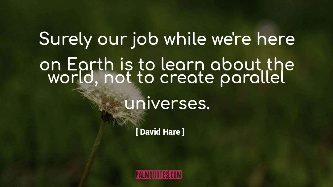 Learn About The World quotes by David Hare