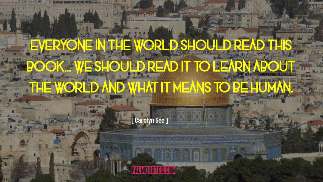 Learn About The World quotes by Carolyn See