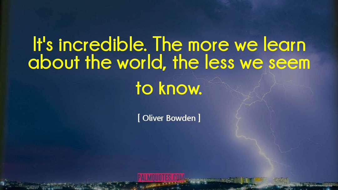 Learn About The World quotes by Oliver Bowden
