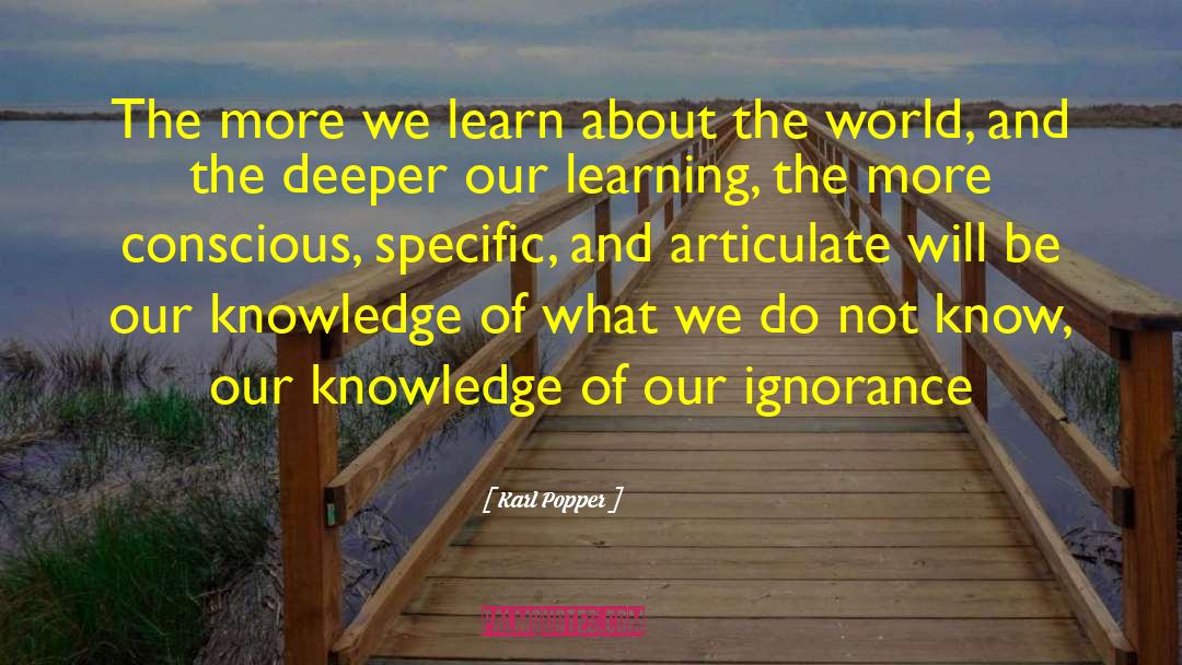 Learn About The World quotes by Karl Popper
