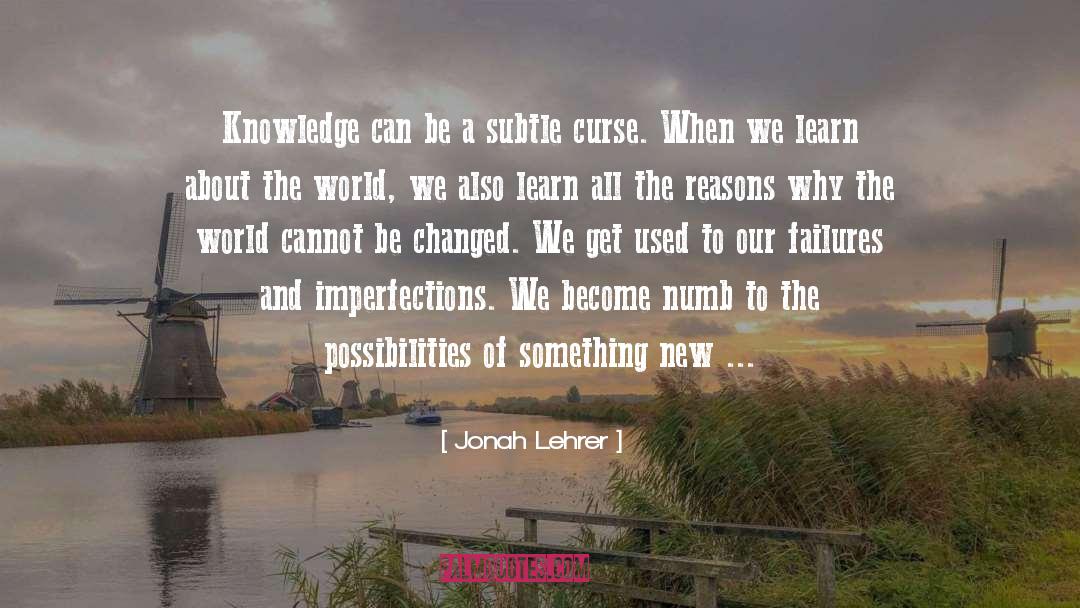 Learn About The World quotes by Jonah Lehrer
