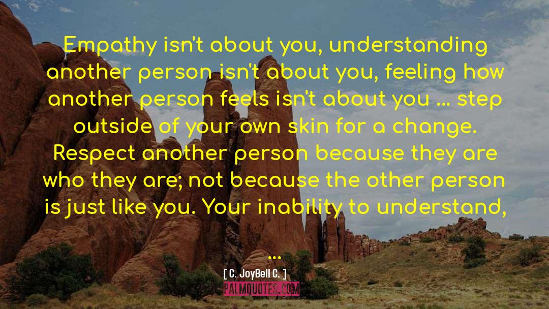 Learn Empathy quotes by C. JoyBell C.