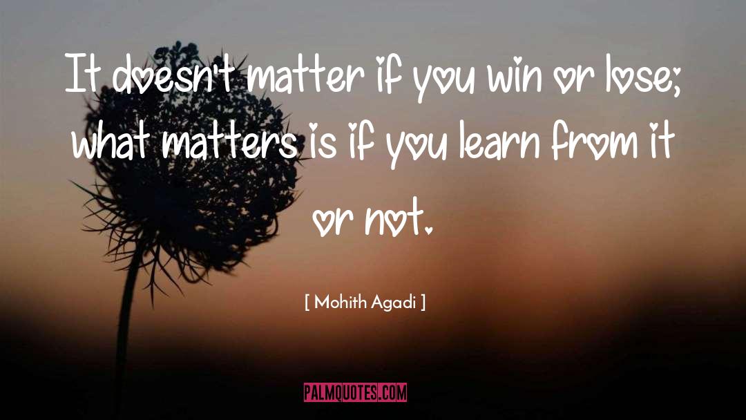 Learn From It quotes by Mohith Agadi