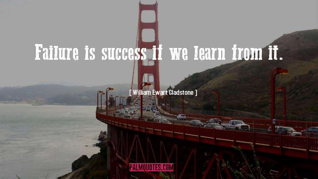 Learn From It quotes by William Ewart Gladstone